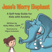 Cover image for Jane's Worry Elephant: A Self-Help Guide for Kids with Anxiety