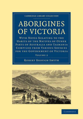 Cover image for Aborigines of Victoria: Volume 2: With Notes Relating to the Habits of the Natives of Other Parts of Australia and Tasmania Compiled from Various Sources for the Government of Victoria