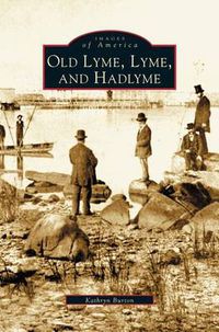Cover image for Old Lyme, Lyme and Hadlyme