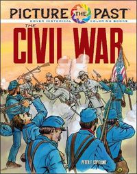 Cover image for Picture the Past: the Civil War: Historical Coloring Book