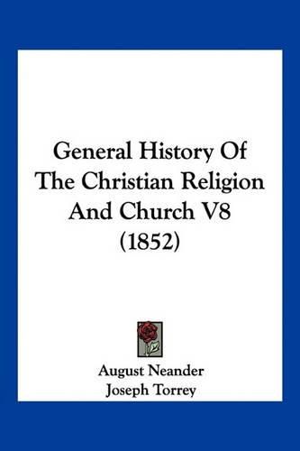 General History of the Christian Religion and Church V8 (1852)