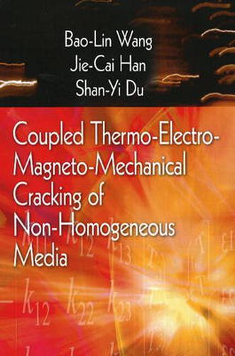 Coupled Thermo-Electro-Mangneto-Mechanical Cracking of Non-Homogenous Media