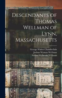 Cover image for Descendants of Thomas Wellman of Lynn, Massachusetts