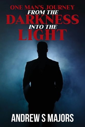 Cover image for One Man's Journey From The Darkness Into The Light
