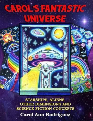 Carol's Fantastic Universe: Starships, Aliens, Other Dimensions and Science Fiction Concepts