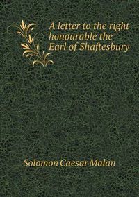 Cover image for A letter to the right honourable the Earl of Shaftesbury