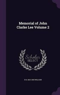 Cover image for Memorial of John Clarke Lee Volume 2