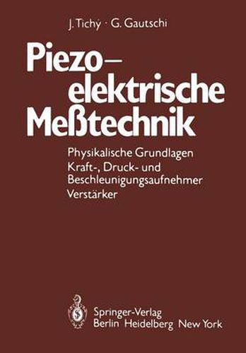 Cover image for Piezoelektrische Messtechnik: Physikalische Grundlagen, Kraft-, Druck- und Beschleunigungsaufnehmer, Verstarker