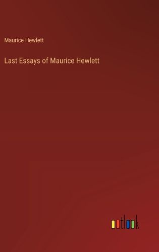 Cover image for Last Essays of Maurice Hewlett