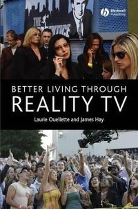 Cover image for Better Living Through Reality TV: Television and Post-welfare Citizenship