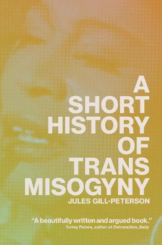 Cover image for A Short History of Trans Misogyny