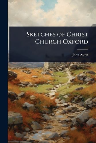 Cover image for Sketches of Christ Church Oxford