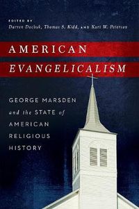 Cover image for American Evangelicalism: George Marsden and the State of American Religious History