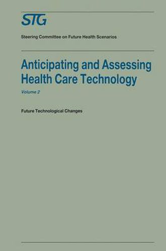 Anticipating and Assessing Health Care Technology, Volume 2: Future technological changes. A report commissioned by the Steering Committee on Future Health Scenarios