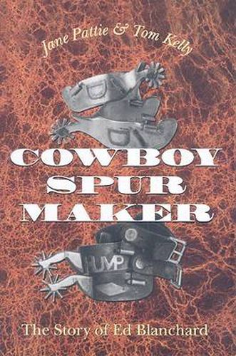 Cover image for Cowboy Spur Maker: The Story of Ed Blanchard