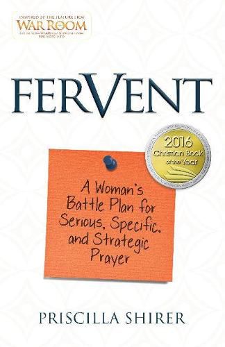 Cover image for Fervent: A Woman's Battle Plan to Serious, Specific and Strategic Prayer