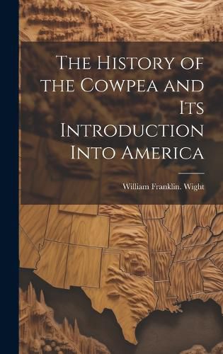 Cover image for The History of the Cowpea and its Introduction Into America