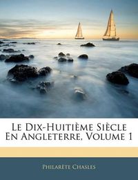 Cover image for Le Dix-Huiti Me Si Cle En Angleterre, Volume 1