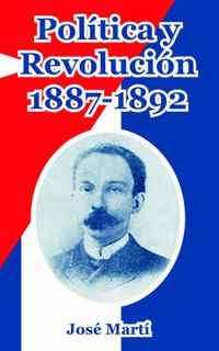 Cover image for Politica y Revolucion, 1887-1892