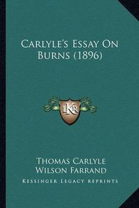 Cover image for Carlyle's Essay on Burns (1896) Carlyle's Essay on Burns (1896)