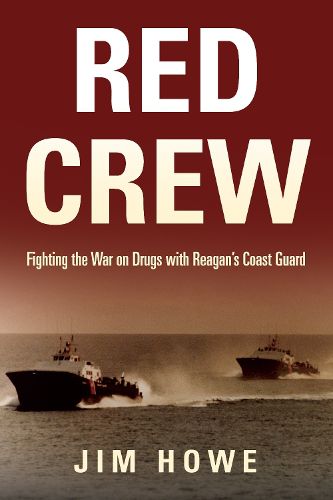 Cover image for Red Crew: Fighting the War on Drugs with Reagan's Coast Guard