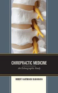 Cover image for Chiropractic Medicine: An Ethnographic Study