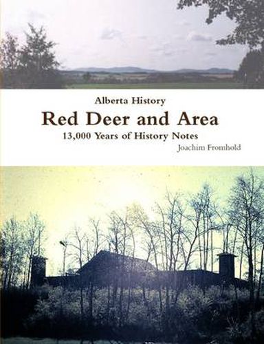 Alberta History: Red Deer and Area - 13,000 Years of History Notes