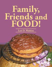 Cover image for Family, Friends and Food!