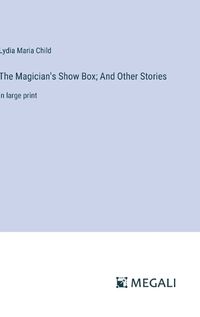 Cover image for The Magician's Show Box; And Other Stories