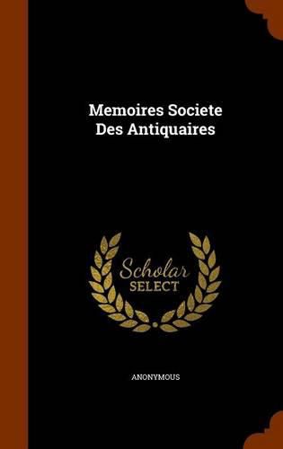Cover image for Memoires Societe Des Antiquaires