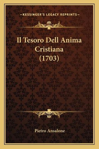 Cover image for Il Tesoro Dell Anima Cristiana (1703)