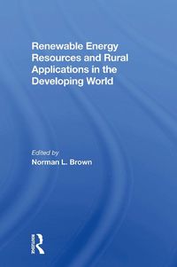 Cover image for Renewable Energy Resources And Rural Applications In The Developing World