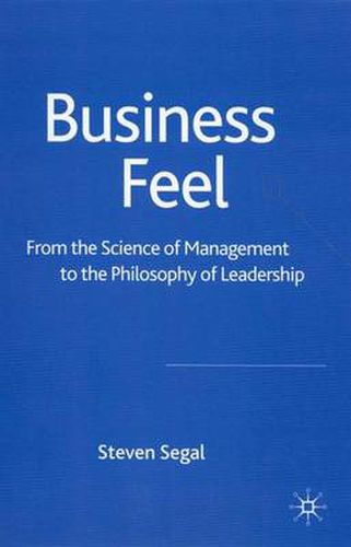 Cover image for Business Feel: From the Science of Management to the Philosophy of Leadership