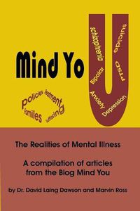 Cover image for Mind You the Realities of Mental Illness: A Compilation of Articles from the Blog Mind You