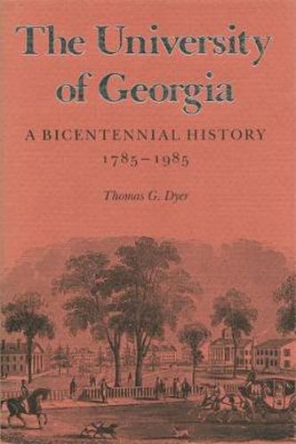 Cover image for The University Of Georgia: A Bicentennial History, 1785-1985