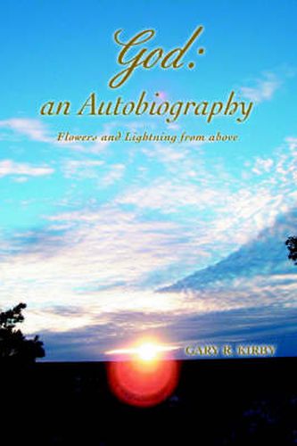 Cover image for God: an Autobiography:Flowers and Lightning from Above