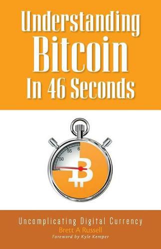 Cover image for Understanding Bitcoin In 46 Seconds: Uncomplicating Digital Currency