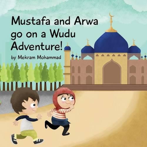 Cover image for Mustafa and Arwa Go on a Wudu Adventure: Muslim Pillars