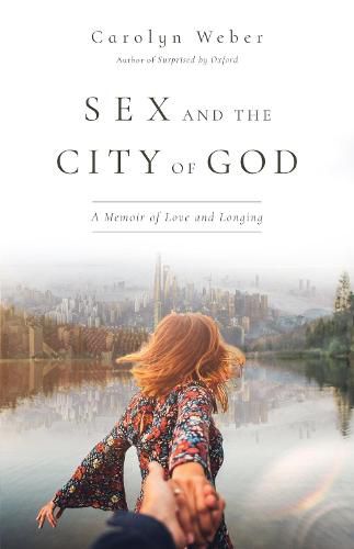 Cover image for Sex and the City of God - A Memoir of Love and Longing