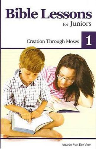 Cover image for Bible Lessons for Juniors 1: Creation Through Moses