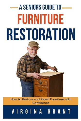 Cover image for A Seniors Guide to Furniture Restoration