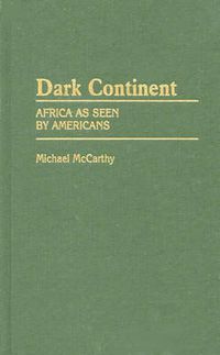 Cover image for Dark Continent: Africa as Seen by Americans