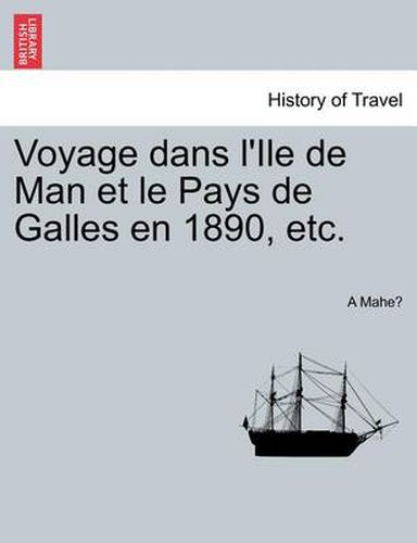 Cover image for Voyage Dans L'Ile de Man Et Le Pays de Galles En 1890, Etc.