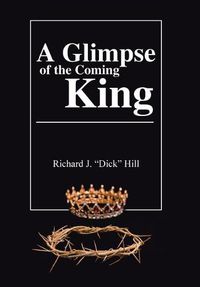 Cover image for A Glimpse of the Coming King