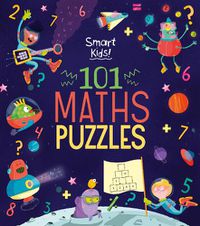 Cover image for Smart Kids! 101 Maths Puzzles