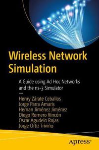 Cover image for Wireless Network Simulation: A Guide using Ad Hoc Networks and the ns-3 Simulator