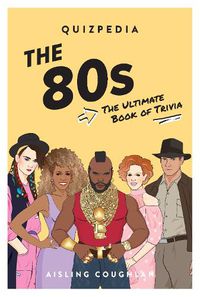 Cover image for 80s Quizpedia: The ultimate book of trivia