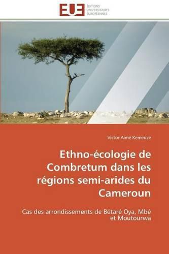 Cover image for Ethno- cologie de Combretum Dans Les R gions Semi-Arides Du Cameroun