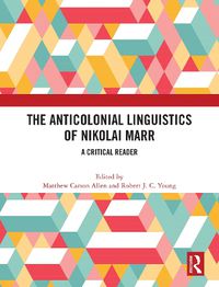 Cover image for The Anticolonial Linguistics of Nikolai Marr