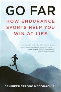 Cover image for Go Far: How Endurance Sports Help You Win At Life